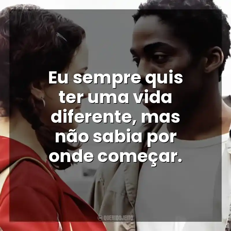 Eu sempre quis ter uma vida diferente, mas não sabia por onde começar. O Homem que Copiava (Filme)