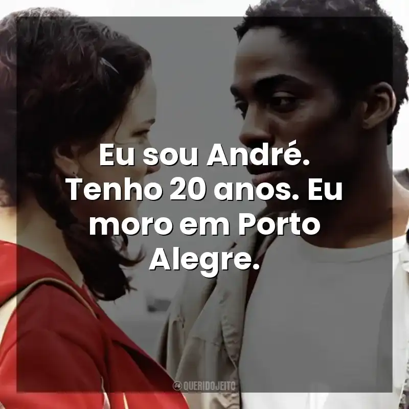 Eu sou André. Tenho 20 anos. Eu moro em Porto Alegre. O Homem que Copiava (Filme)