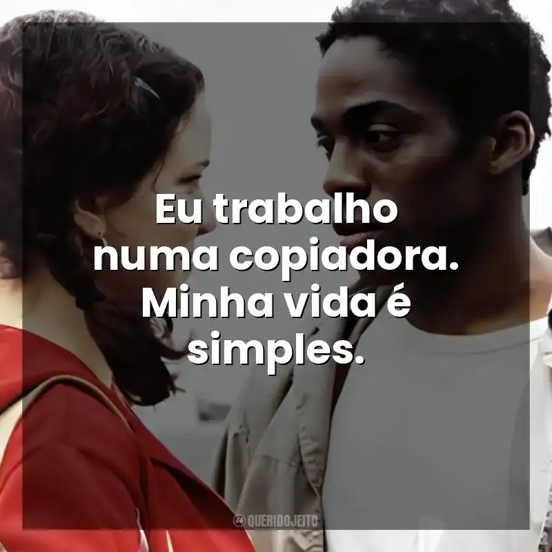 Eu trabalho numa copiadora. Minha vida é simples. O Homem que Copiava (Filme)