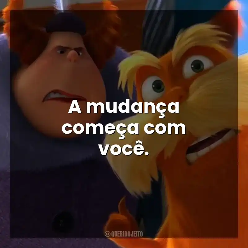 A mudança começa com você. O Lorax, em Busca da Trúfula Perdida (Filme)