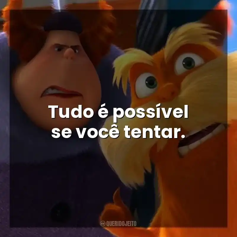 Tudo é possível se você tentar. O Lorax, em Busca da Trúfula Perdida (Filme)