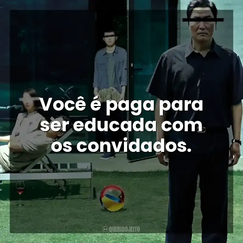 Você é paga para ser educada com os convidados. Parasita (Filme)