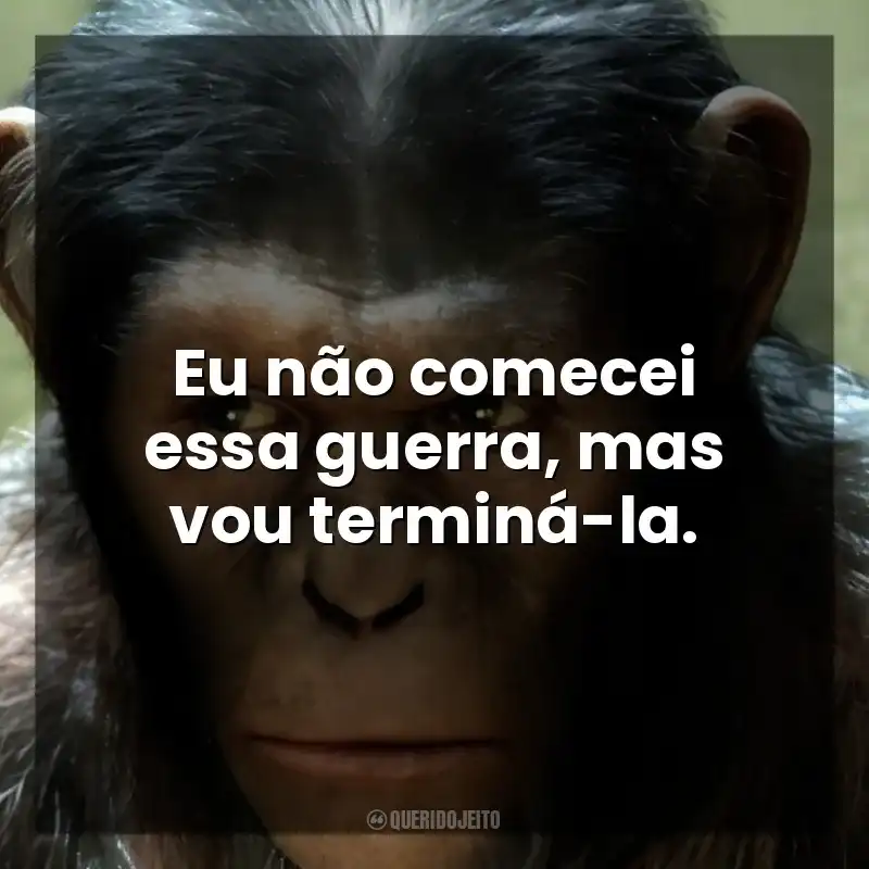 Eu não comecei essa guerra, mas vou terminá-la. Planeta dos Macacos: A Origem (Filme)