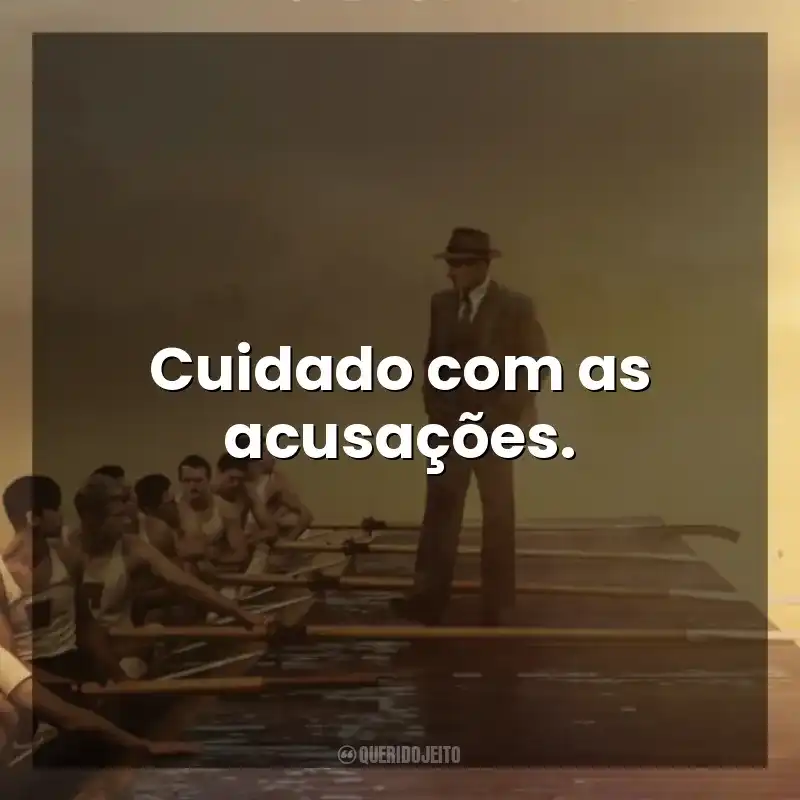 Cuidado com as acusações. Remando para o Ouro (Filme)