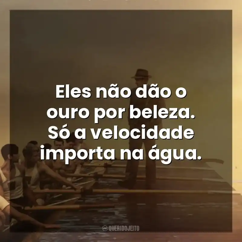 Eles não dão o ouro por beleza. Só a velocidade importa na água. Remando para o Ouro (Filme)
