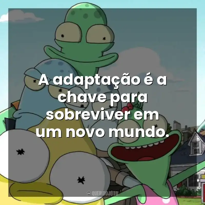 A adaptação é a chave para sobreviver em um novo mundo. Solar Opposites (Série)