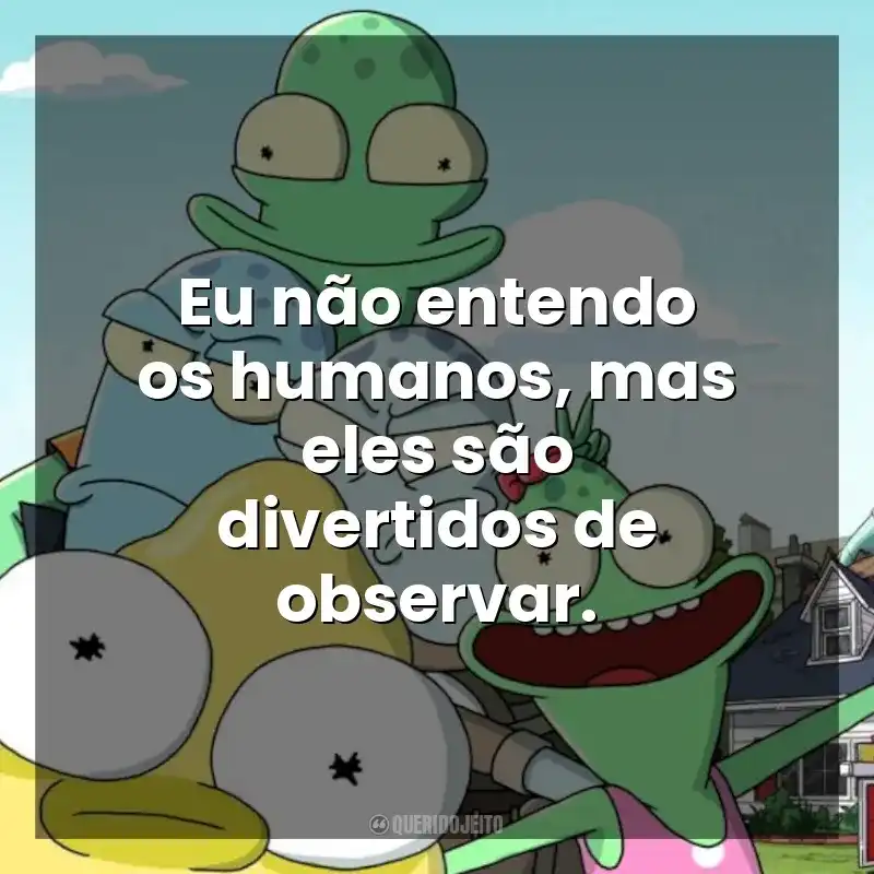 Eu não entendo os humanos, mas eles são divertidos de observar. Solar Opposites (Série)