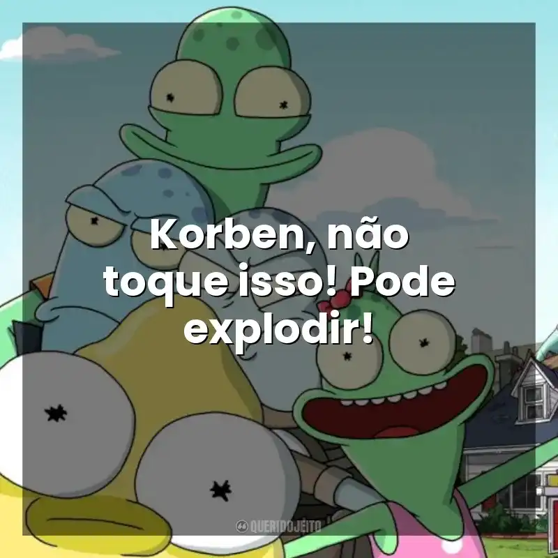Korben, não toque isso! Pode explodir! Solar Opposites (Série)