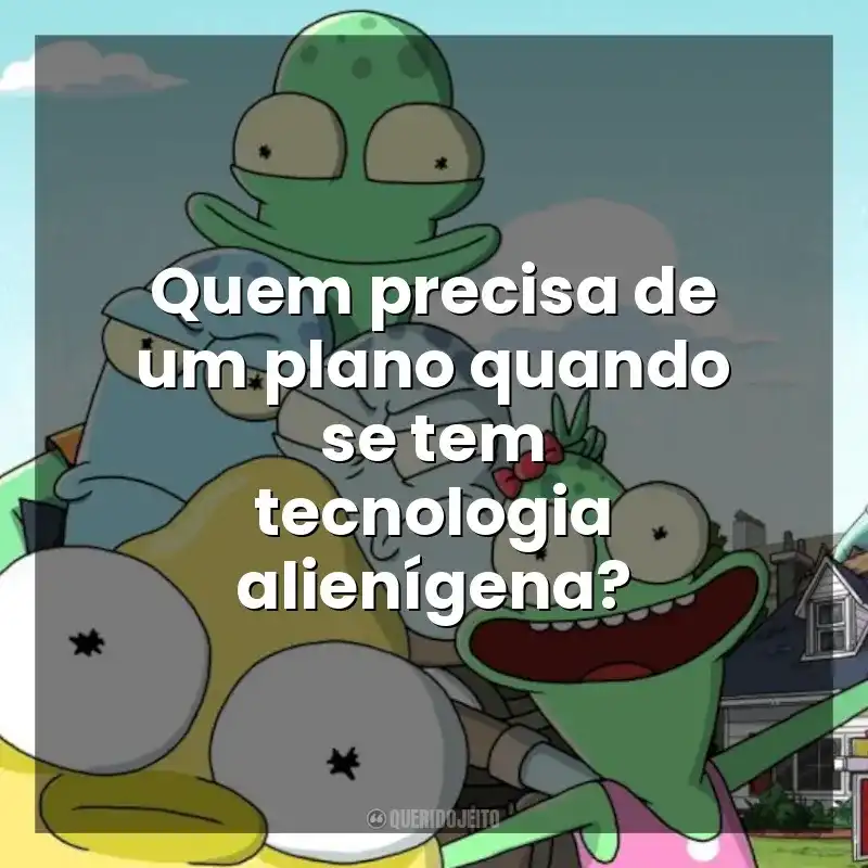 Quem precisa de um plano quando se tem tecnologia alienígena? Solar Opposites (Série)