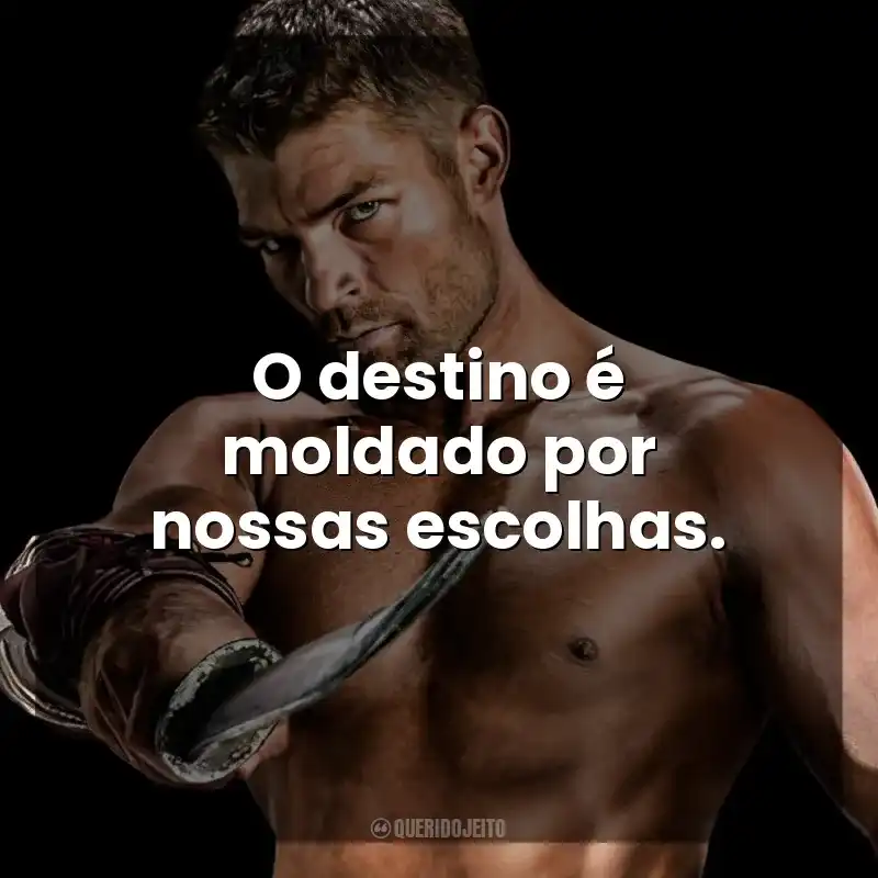 O destino é moldado por nossas escolhas. Spartacus (Série)