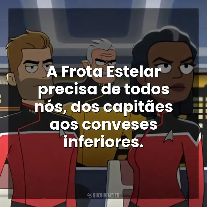 A Frota Estelar precisa de todos nós, dos capitães aos conveses inferiores. Star Trek: Lower Decks (Série)