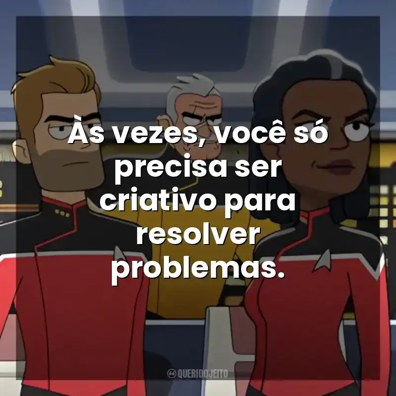 Às vezes, você só precisa ser criativo para resolver problemas. Star Trek: Lower Decks (Série)