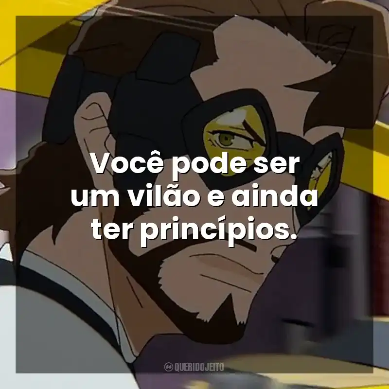 Frases da Série Super Crooks: Você pode ser um vilão e ainda ter princípios.