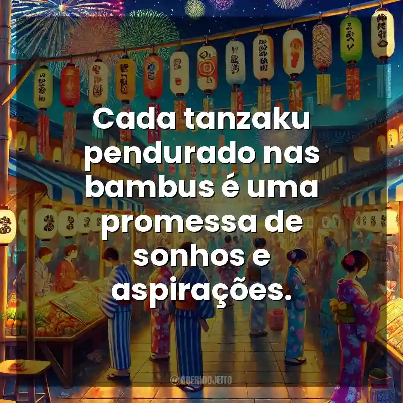 Cada tanzaku pendurado nas bambus é uma promessa de sonhos e aspirações. Tanabata