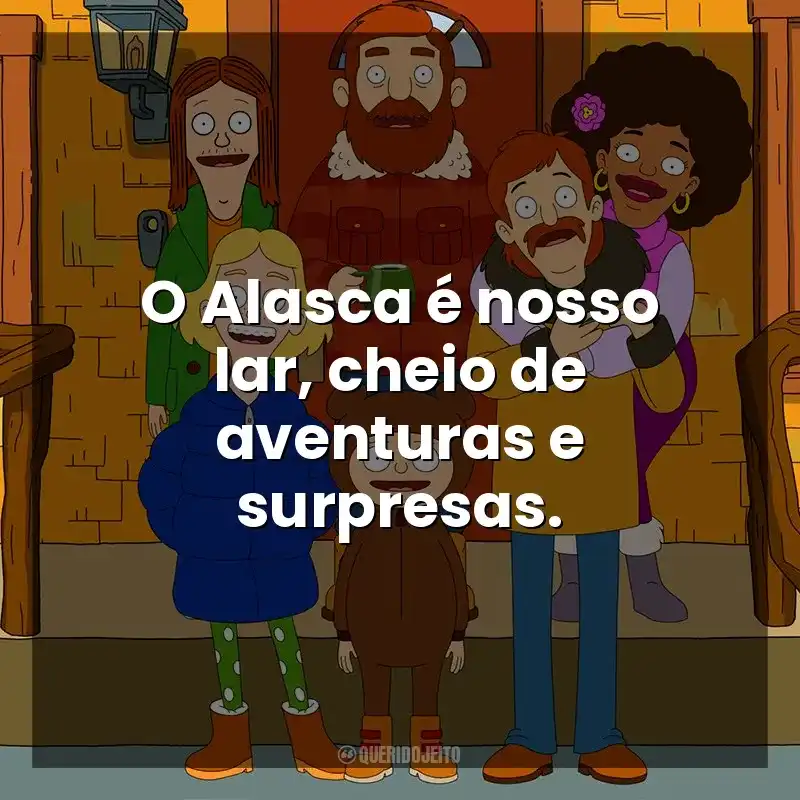 O Alasca é nosso lar, cheio de aventuras e surpresas. The Great North (Série)