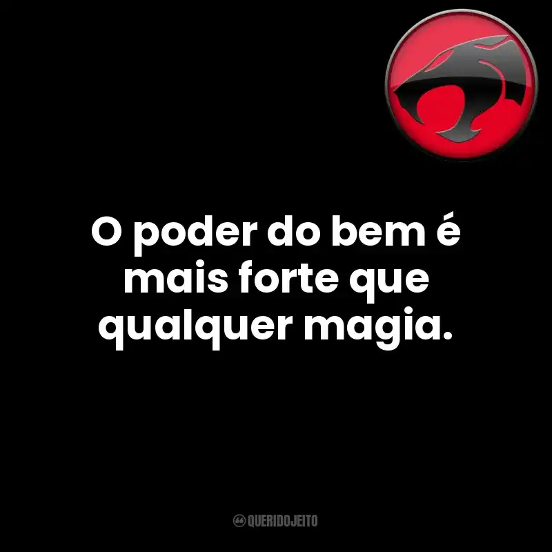 O poder do bem é mais forte que qualquer magia. Thundercats (Série)