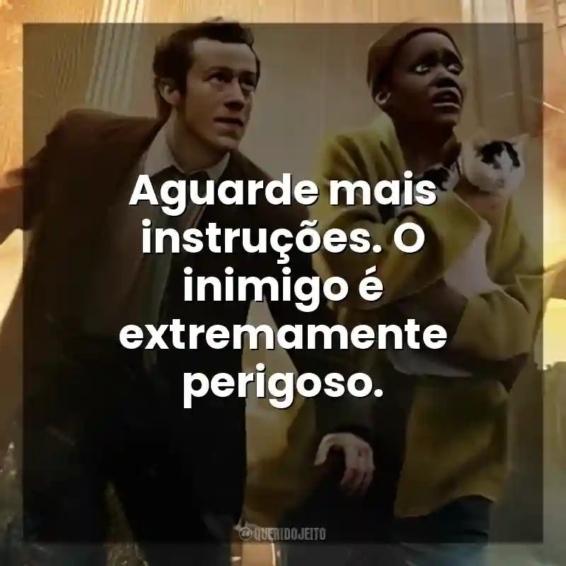 Aguarde mais instruções. O inimigo é extremamente perigoso. Um Lugar Silencioso: Dia Um (Filme)