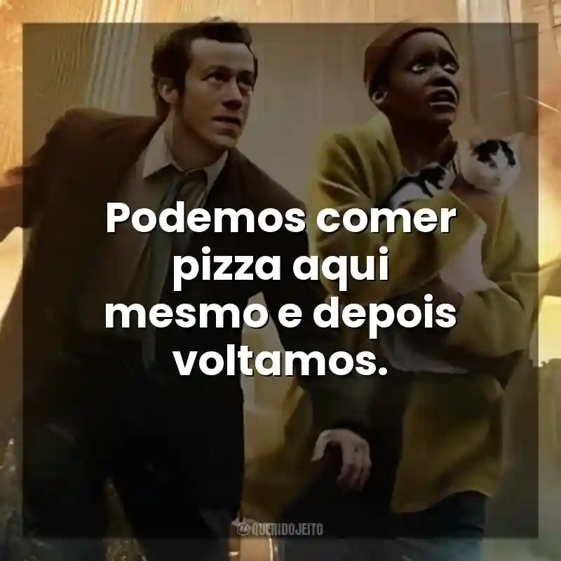 Podemos comer pizza aqui mesmo e depois voltamos. Um Lugar Silencioso: Dia Um (Filme)