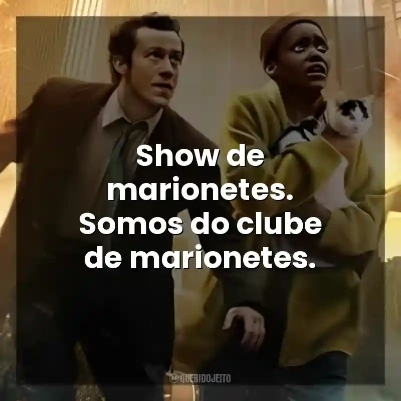 Show de marionetes. Somos do clube de marionetes. Um Lugar Silencioso: Dia Um (Filme)
