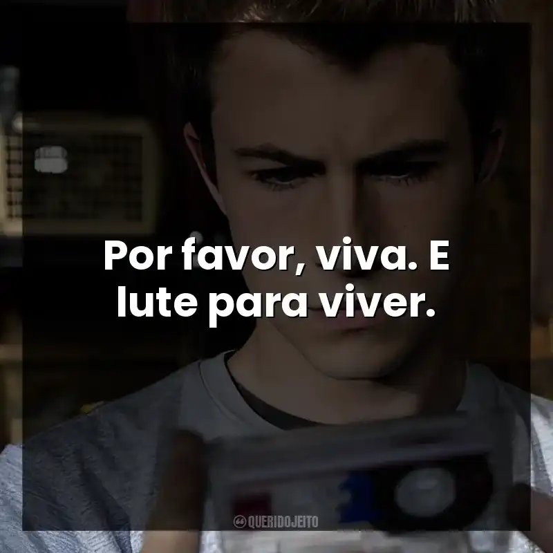 Por favor, viva. E lute para viver. 13 Reasons Why (Série)