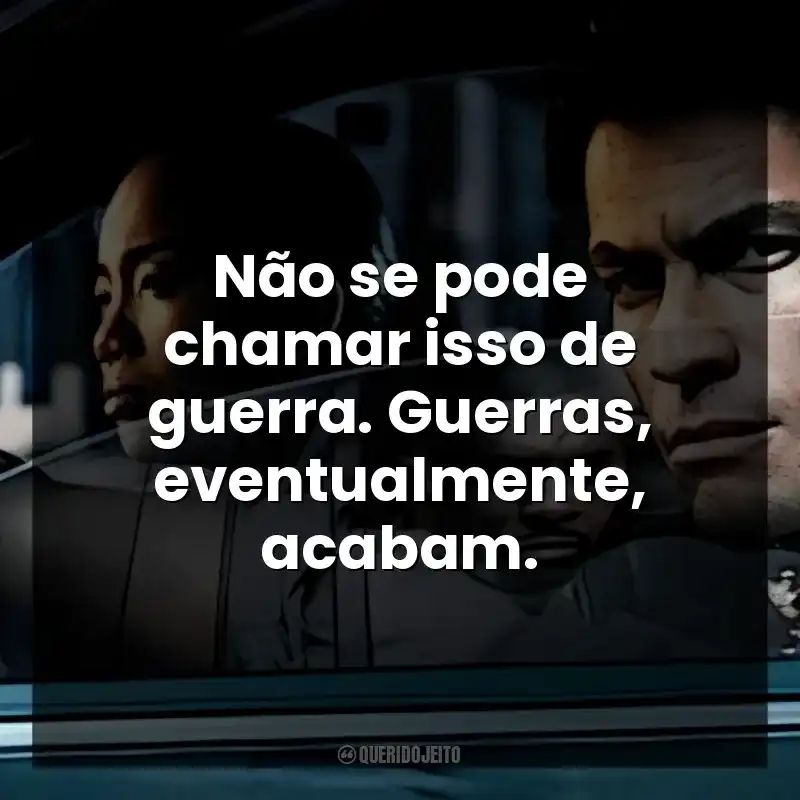 Não se pode chamar isso de guerra. Guerras, eventualmente, acabam. A Escuta (Série)