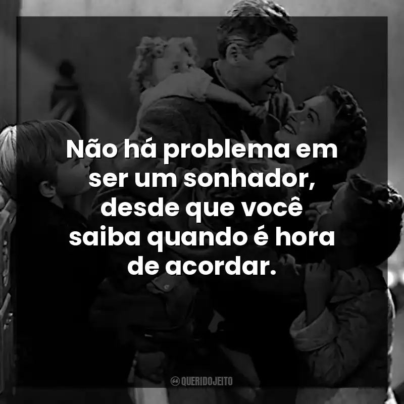 Não há problema em ser um sonhador, desde que você saiba quando é hora de acordar.