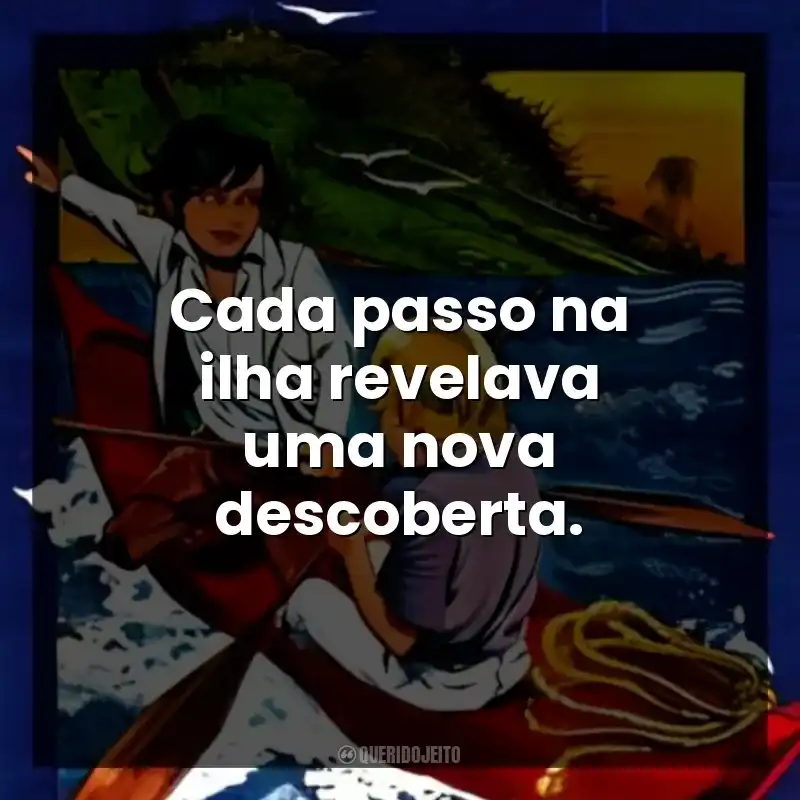 Cada passo na ilha revelava uma nova descoberta.