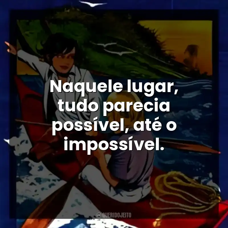 Naquele lugar, tudo parecia possível, até o impossível.