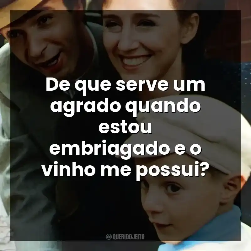 De que serve um agrado quando estou embriagado e o vinho me possui?