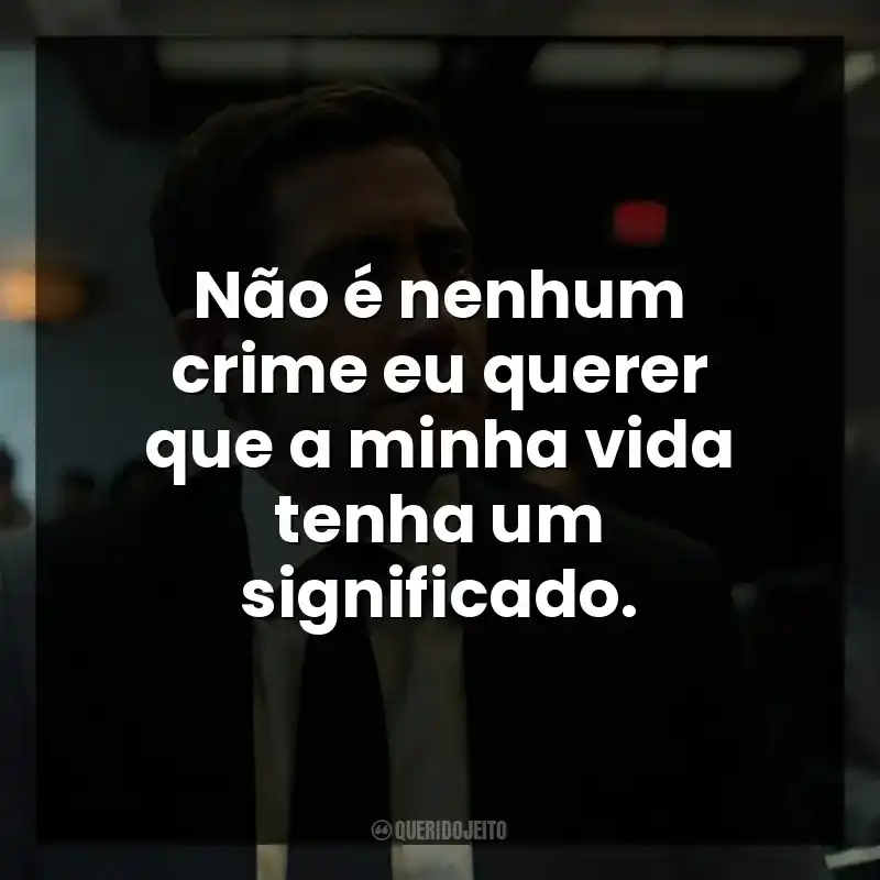 Não é nenhum crime eu querer que a minha vida tenha um significado. Acima de Qualquer Suspeita (Série)