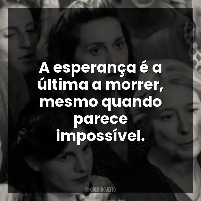A esperança é a última a morrer, mesmo quando parece impossível.