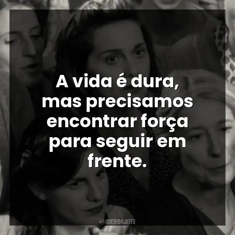 A vida é dura, mas precisamos encontrar força para seguir em frente.