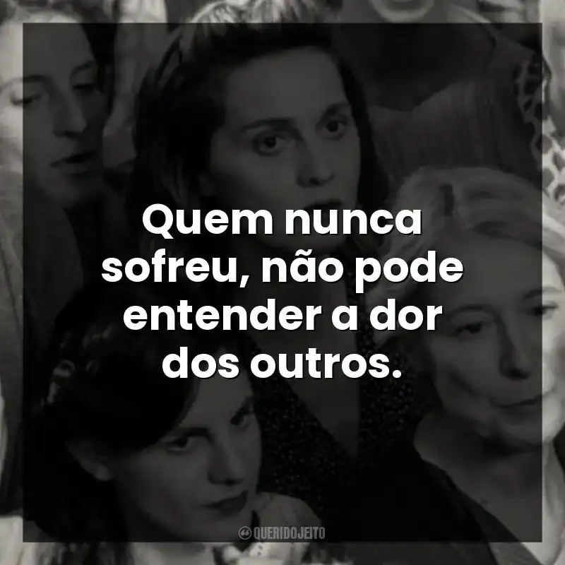 Quem nunca sofreu, não pode entender a dor dos outros.