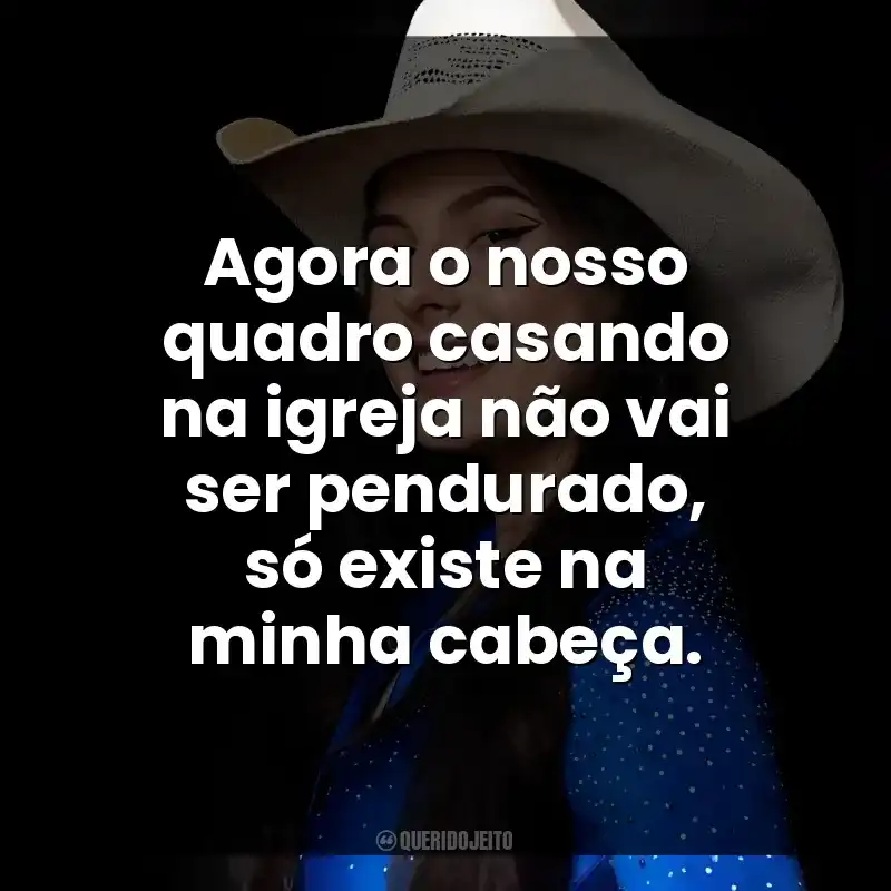 Agora o nosso quadro casando na igreja não vai ser pendurado, só existe na minha cabeça. Ana Castela