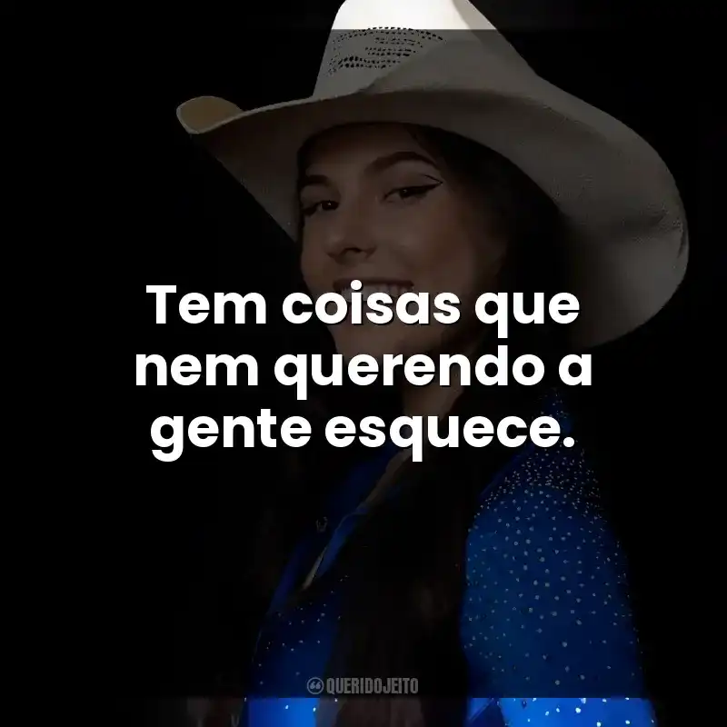 Tem coisas que nem querendo a gente esquece. Ana Castela