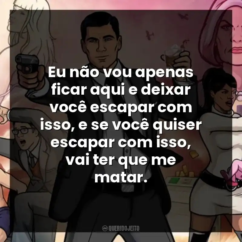 Eu não vou apenas ficar aqui e deixar você escapar com isso, e se você quiser escapar com isso, vai ter que me matar.