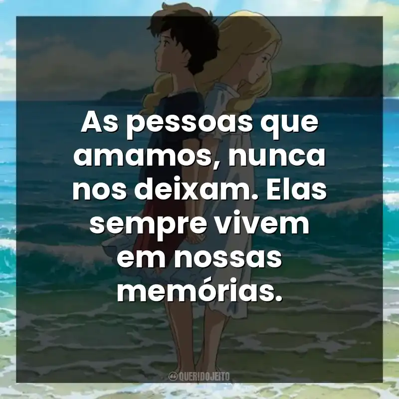 As pessoas que amamos, nunca nos deixam. Elas sempre vivem em nossas memórias.