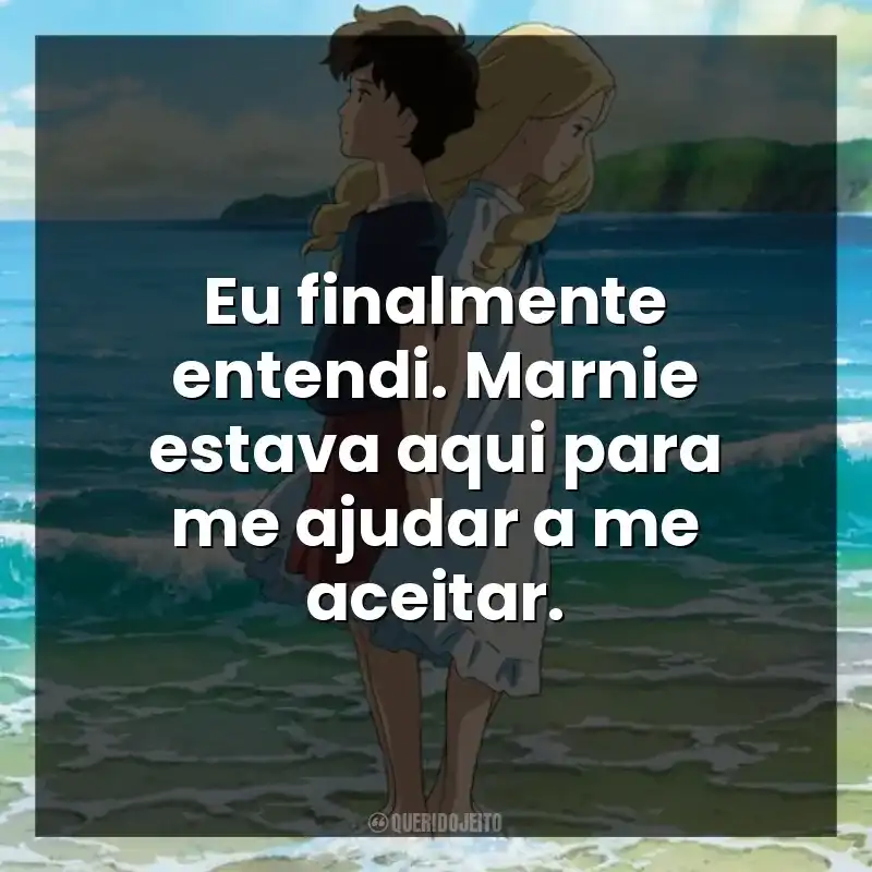Eu finalmente entendi. Marnie estava aqui para me ajudar a me aceitar.