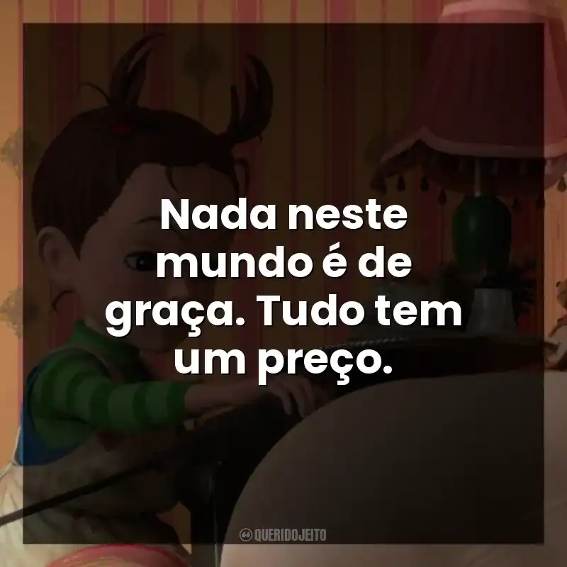 Nada neste mundo é de graça. Tudo tem um preço.