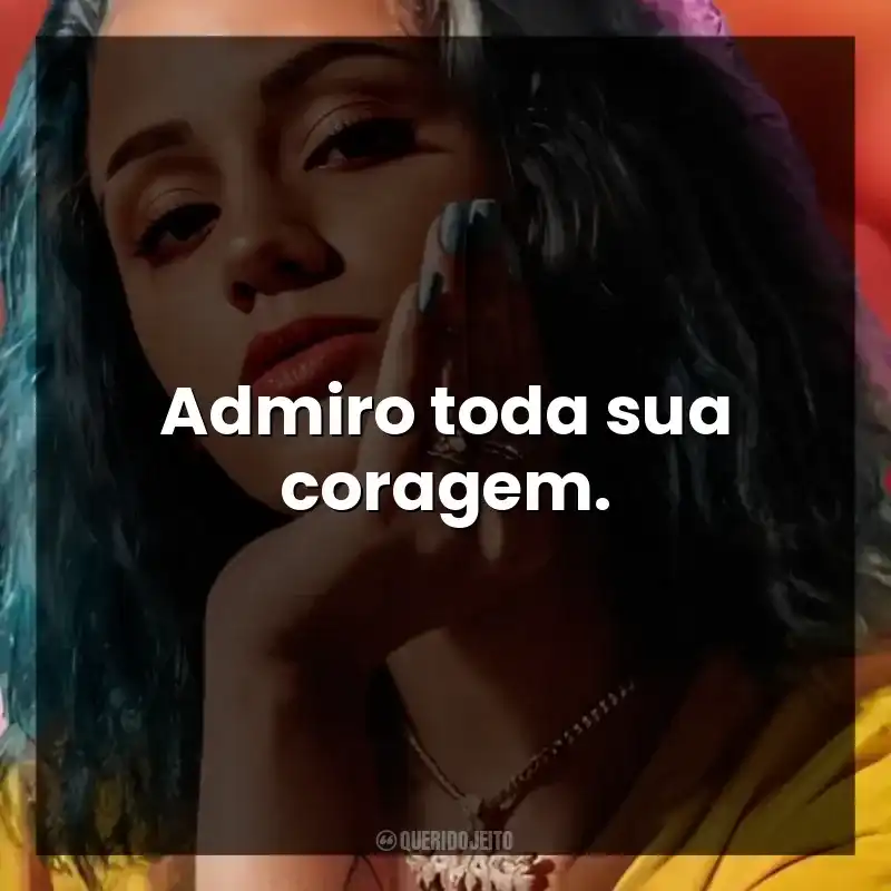 Frases de Música Azzy: Admiro toda sua coragem.
