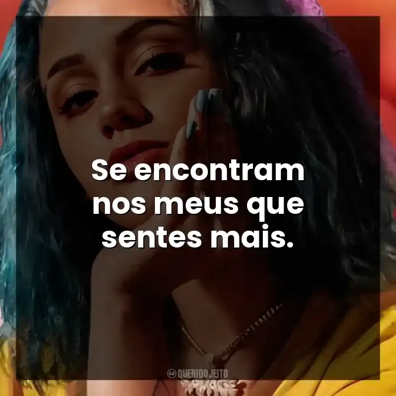 Se encontram nos meus que sentes mais.