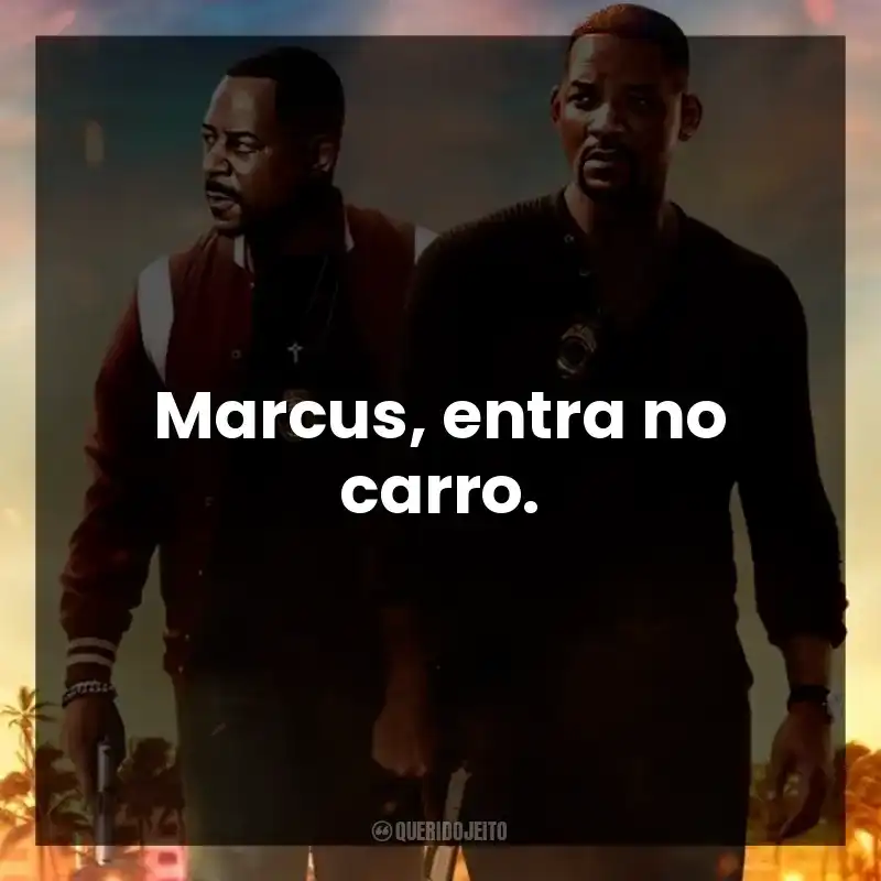 Marcus, entra no carro.