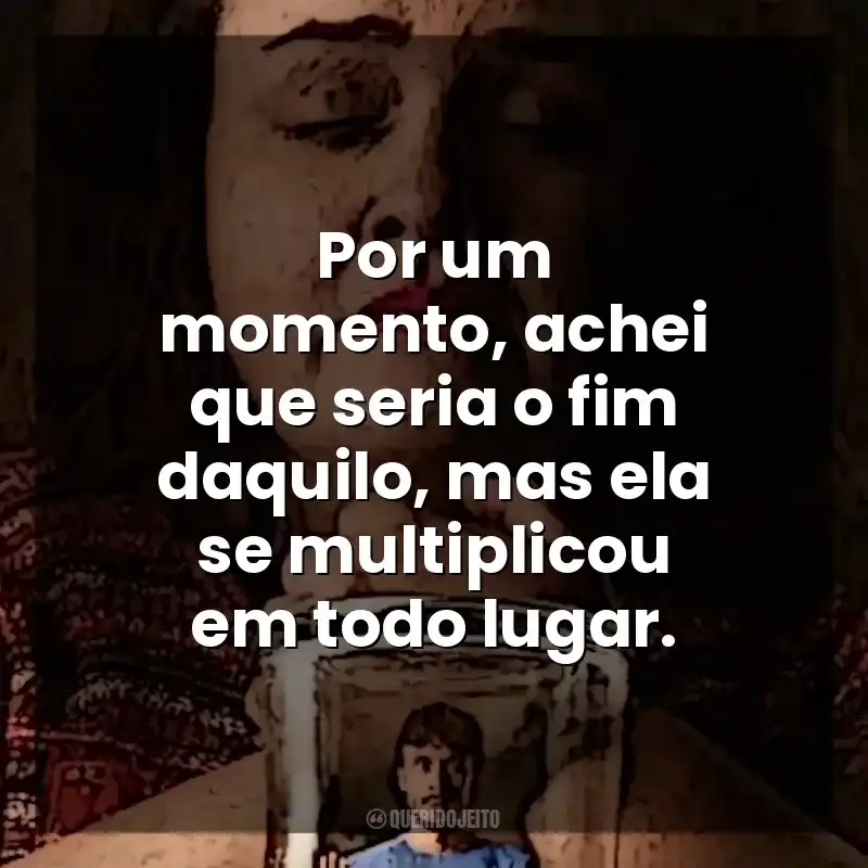 Por um momento, achei que seria o fim daquilo, mas ela se multiplicou em todo lugar. Bebê Rena (Série)