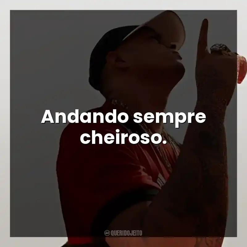 Andando sempre cheiroso.