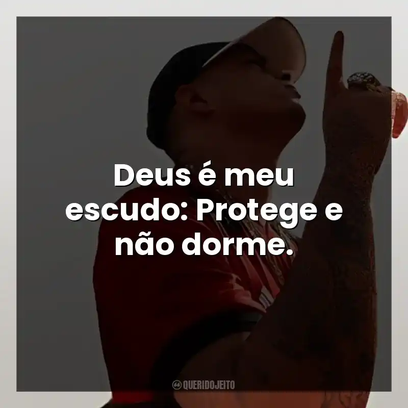 Deus é meu escudo: Protege e não dorme.