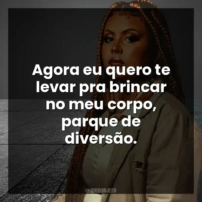 Agora eu quero te levar pra brincar no meu corpo, parque de diversão. Budah