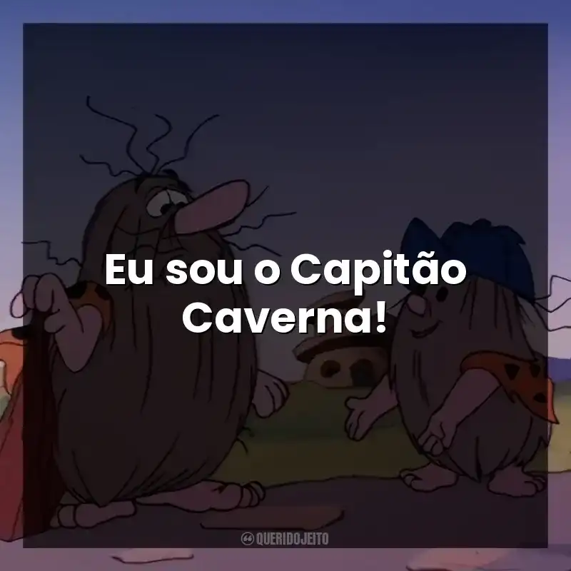 Eu sou o Capitão Caverna!
