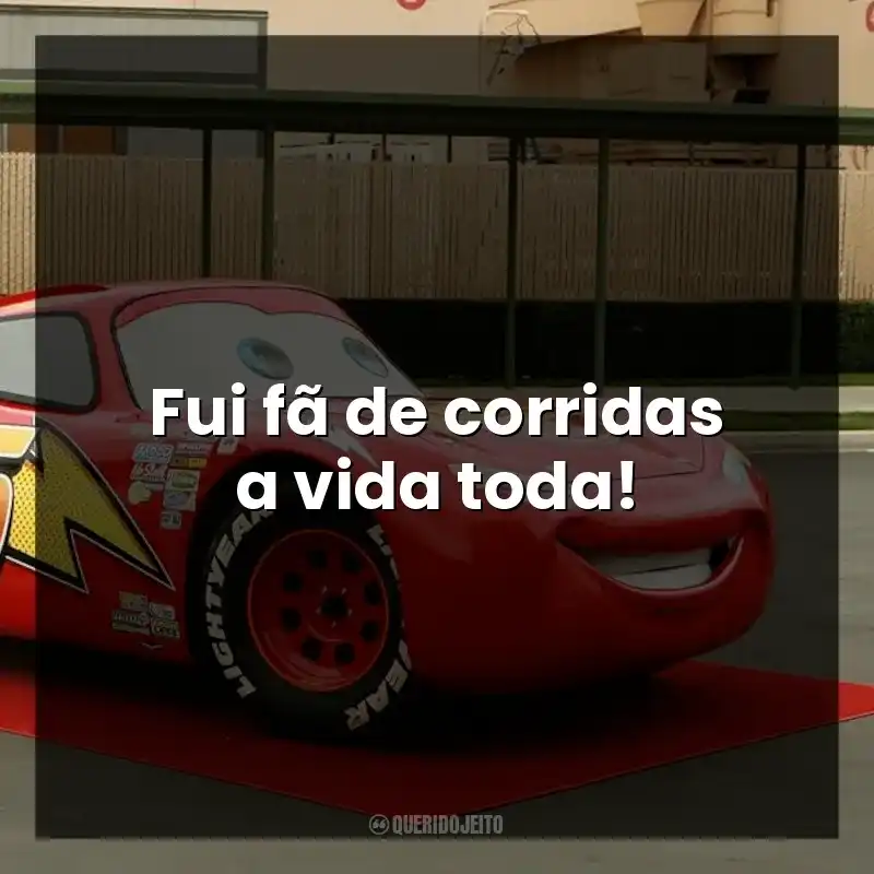 Fui fã de corridas a vida toda! Carros (Filme)