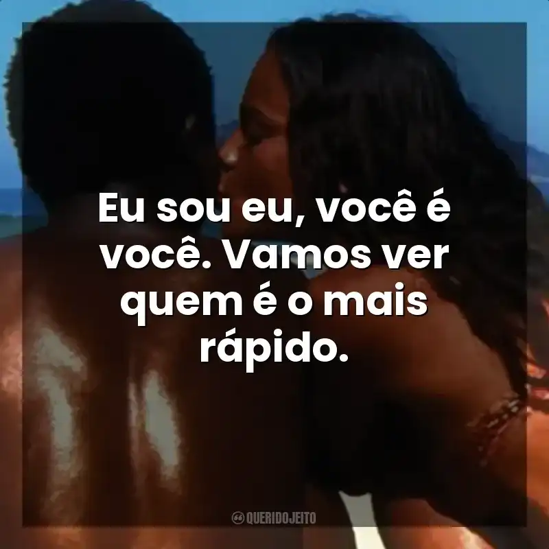Eu sou eu, você é você. Vamos ver quem é o mais rápido. Cidade de Deus (Filme)