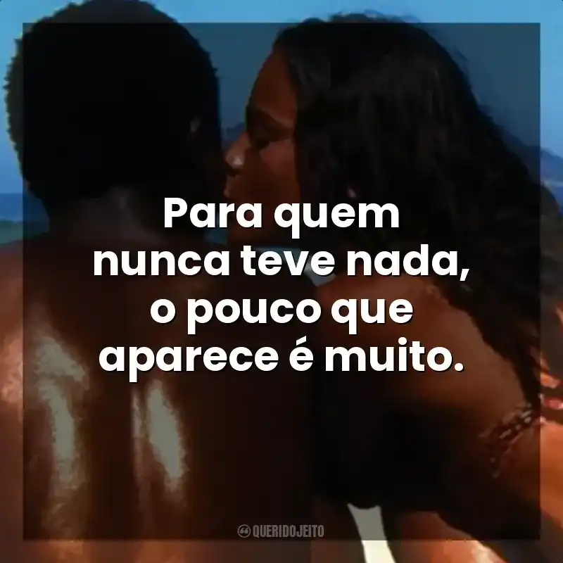 Para quem nunca teve nada, o pouco que aparece é muito. Cidade de Deus (Filme)